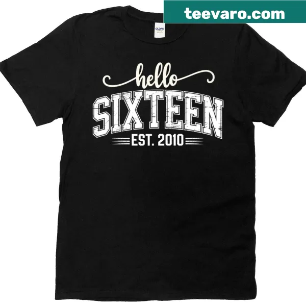 16th birthday t-shirt with 'Hello Sixteen' and established date
