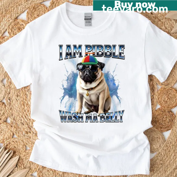 Funny dog T-shirt stating 'I Am Pibble Wash My Belly' with a playful graphic