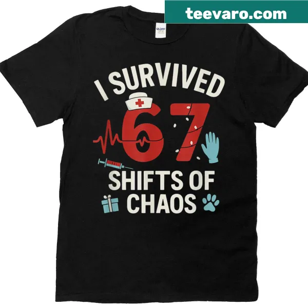 Nurse humor T-shirt stating 'I Survived 67 Shifts of Chaos'