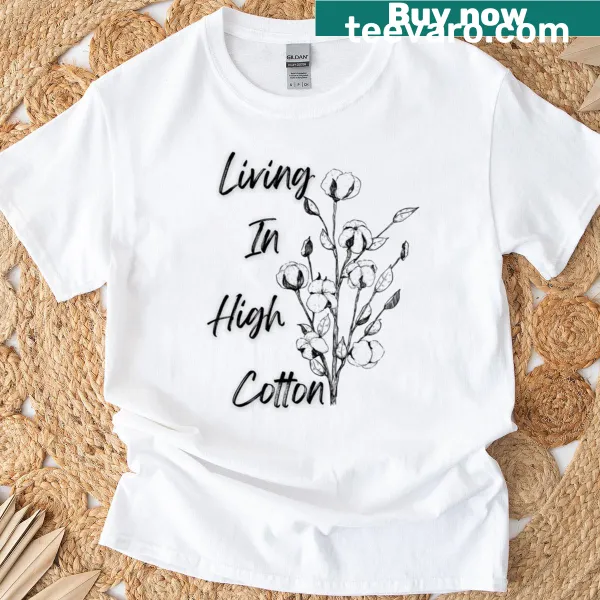 Illustrated t-shirt with 'Living In High Cotton' celebrating Southern charm.