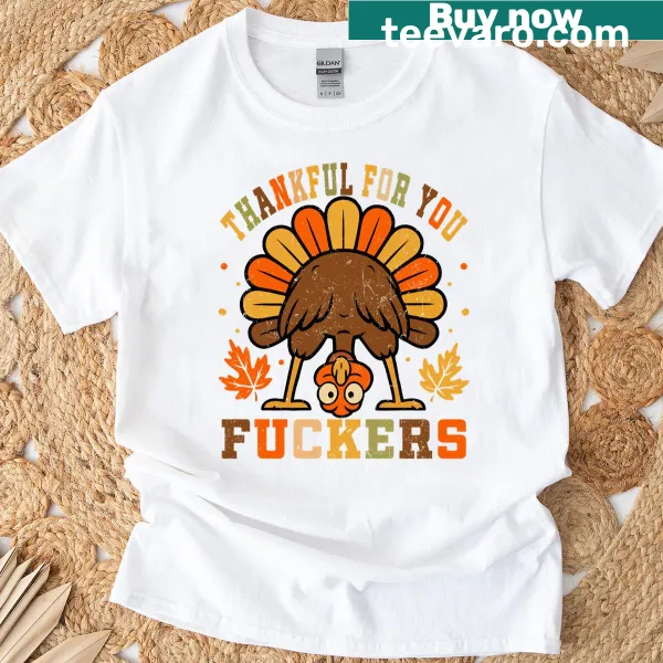 Vintage-style t-shirt with 'Thankful For You Fuckers' text