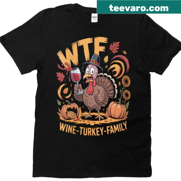 Funny Thanksgiving T-shirt with 'Wtf Wine Turkey Family' text