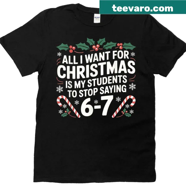 Funny teacher T-shirt about students and 6 7 for Christmas.
