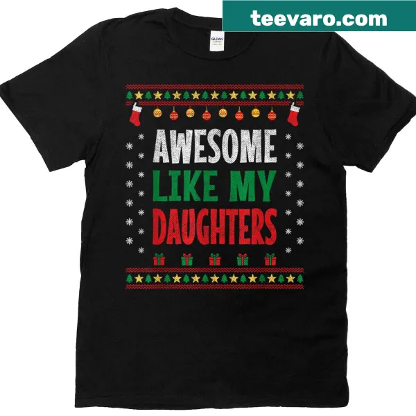 Funny Christmas shirt stating 'Awesome Like My Daughters' in playful typography