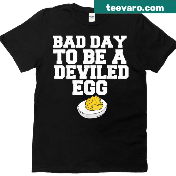 Funny Thanksgiving shirt with Bad Day To Be A Deviled Egg phrase