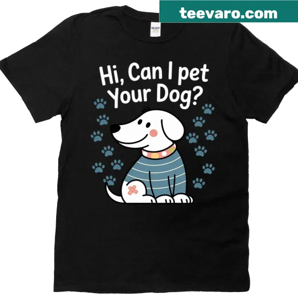T-shirt featuring the quote 'Can I Pet Your Dog' in bold typography