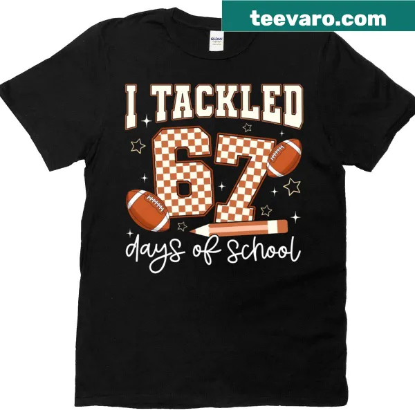 Funny tackled 67 days of school teacher t-shirt