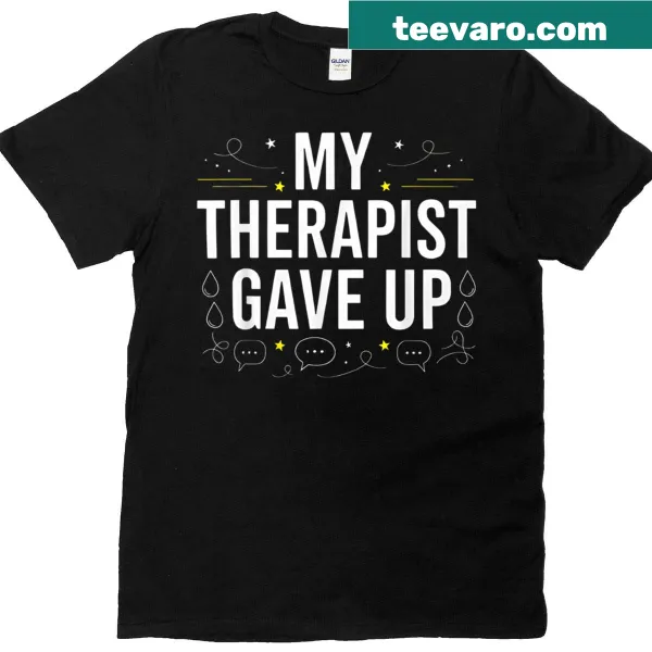 T-shirt with a humorous quote about mental health and therapy