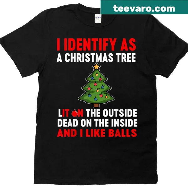 Bold text 'I Identify As A Christmas Tree Lit On The Outside Dead On' on t-shirt
