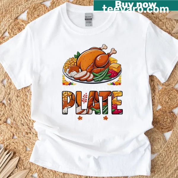 Funny Thanksgiving shirt with text about having a lot on your plate