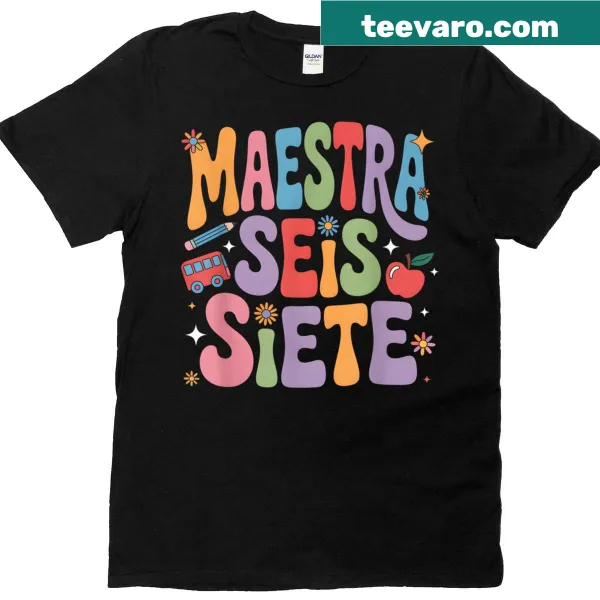 Bilingual t-shirt for Spanish teachers with 'Maestra 67' and 'Seis Siete'