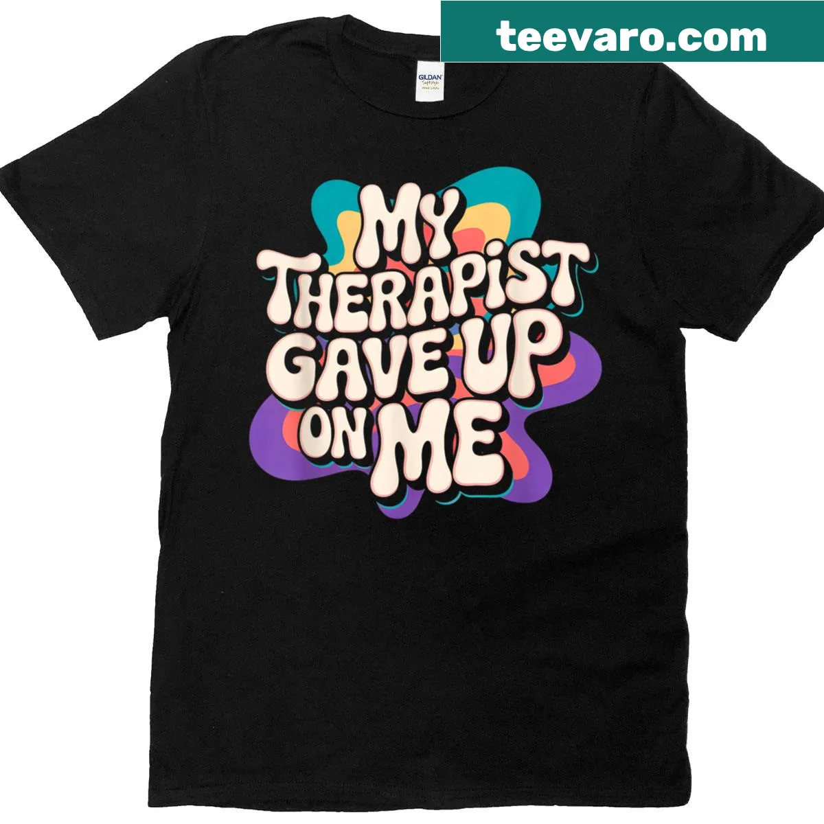 Sarcastic T-shirt with the phrase 'My Therapist Gave Up On Me' — on a men's t-shirt