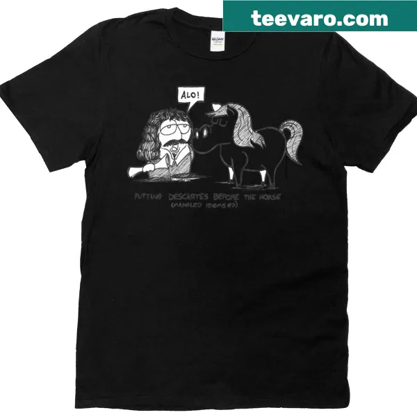 Witty T-shirt featuring the phrase 'Putting Descartes Before The Horse'