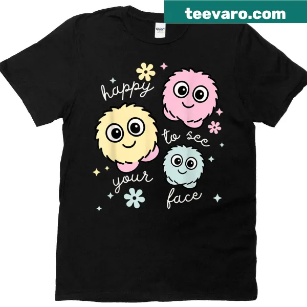 Cartoon critter T-shirt with the phrase 'Happy To See Your Face' for teachers.