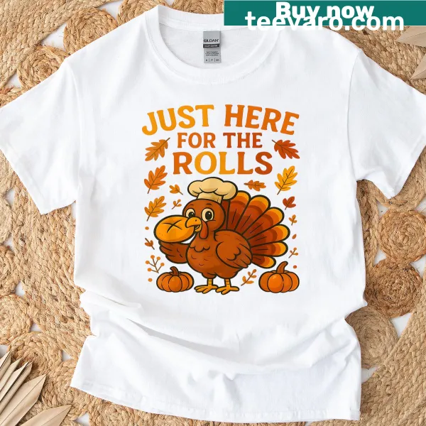Thanksgiving t-shirt with 'Just Here For The Rolls' text design.