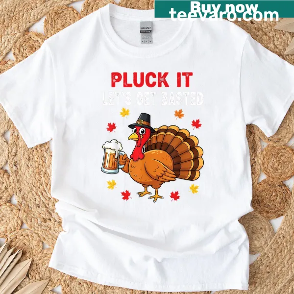 Thanksgiving-themed shirt with the phrase Pluck It Let's Get Basted