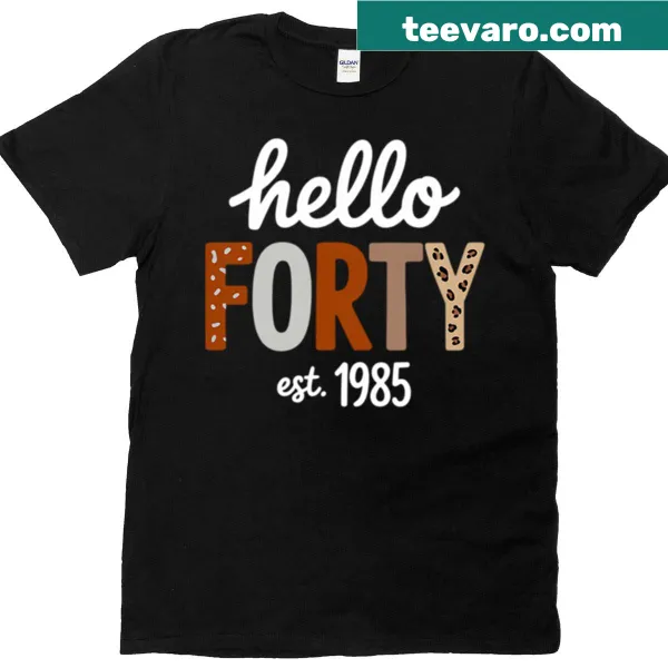 Playful T-shirt for 40th birthday with 'Hello Forty' and established date