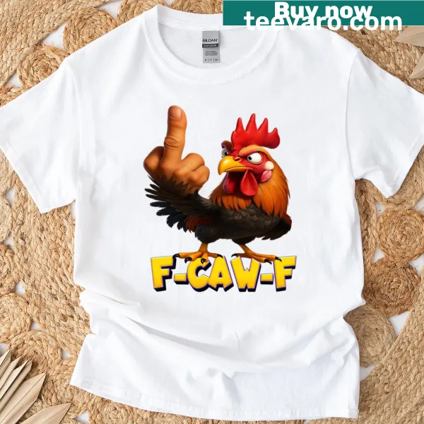 Funny 'F-caw-f' Sarcastic Rooster T-shirt with bold typography