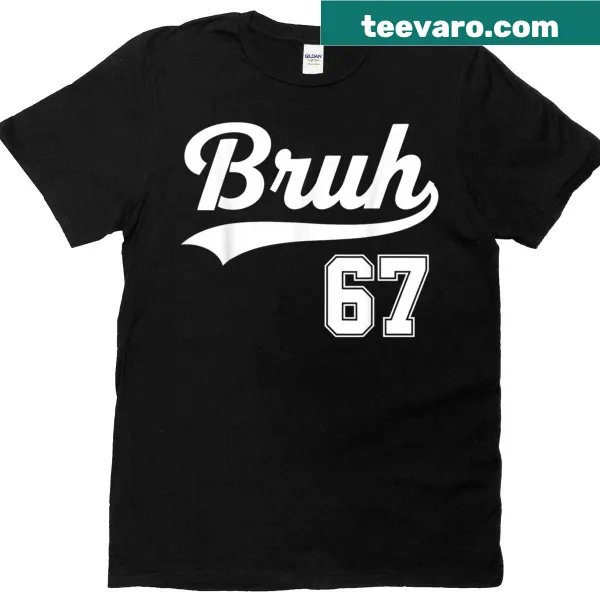 Funny meme t-shirt with '67 Six Seven Bruh' text for casual wear