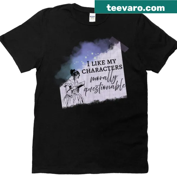 Morally questionable characters T-shirt for fans