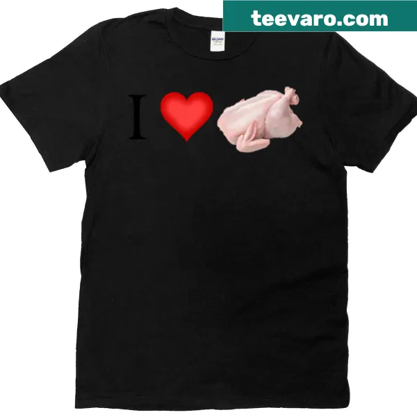 Humorous shirt stating 'I Love Raw Chicken'