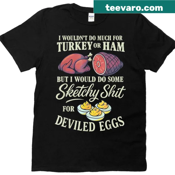 Humorous T-shirt with the text about Thanksgiving food preferences.