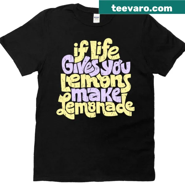Inspirational shirt with the quote about making lemonade from lemons.