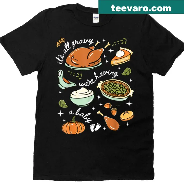 Thanksgiving t-shirt with the phrase 'It's All Gravy We're Having A Baby'