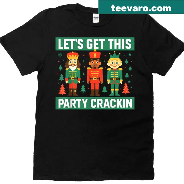 Nutcracker Christmas t-shirt with festive elements and text 'Lets Get This Party Crackin'