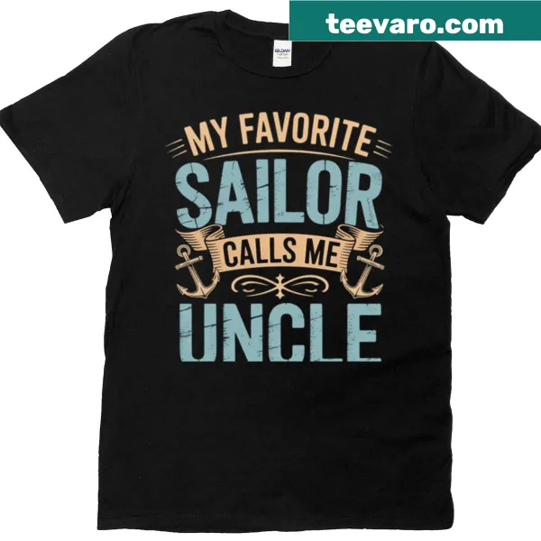 T-shirt with text 'My Favorite Sailor Calls Me Uncle'