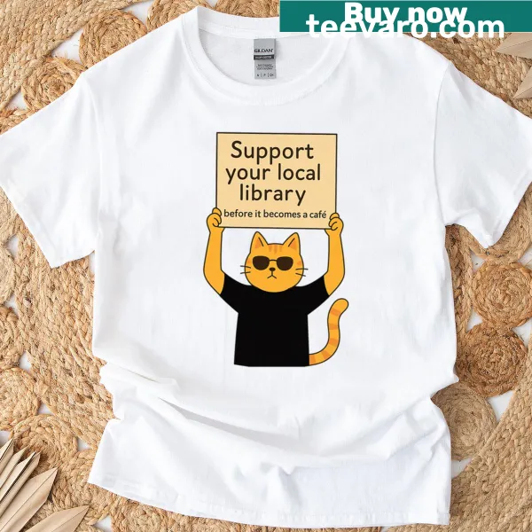 Sarcastic T-shirt promoting local libraries and cat cafes