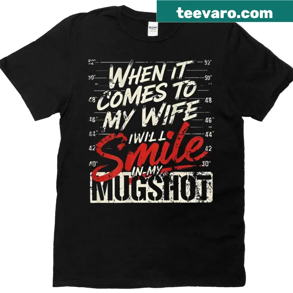 Sentimental T-shirt with 'When It Comes To My Wife' text