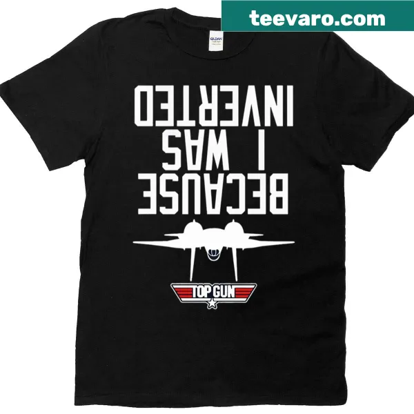 Playful T-shirt with the phrase 'Because I Was Inverted'