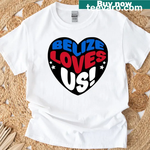T-shirt with the phrase Belize Loves Us in bold text