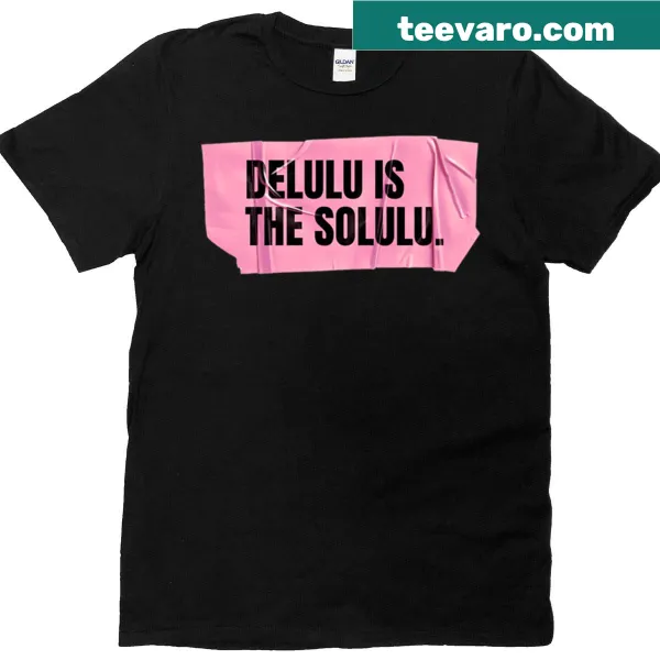 Funny New Year t-shirt with the phrase Delulu Is The Solulu printed boldly