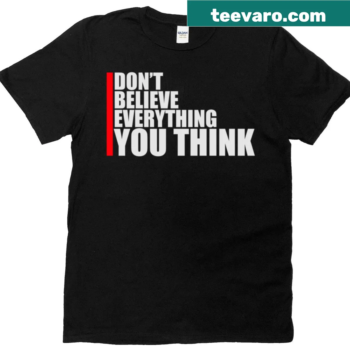 Mindful wisdom quote T-shirt with 'Don't Believe Everything You Think' — on a men's t-shirt