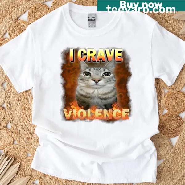 Funny cat meme t-shirt with the phrase 'I Crave Violence' in playful typography.