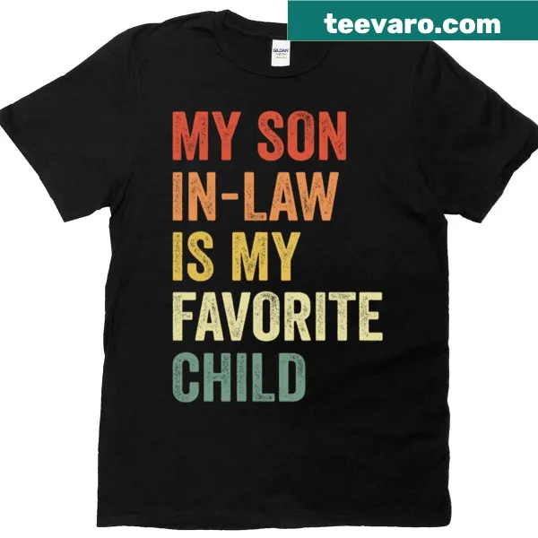 Funny T-shirt stating 'My Son-in-law Is My Favorite Child'