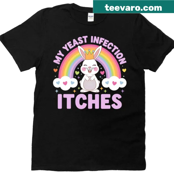Edgy humorous design addressing yeast infections on a t-shirt.