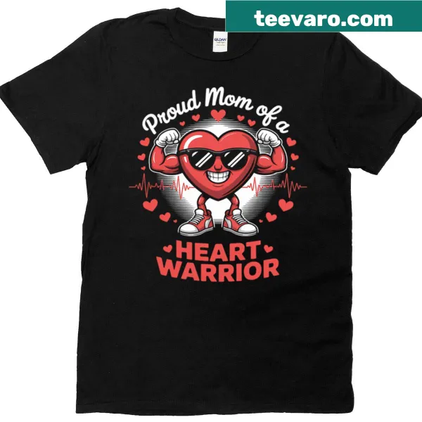 Proud Mom Of A Heart Warrior T-shirt with inspirational text