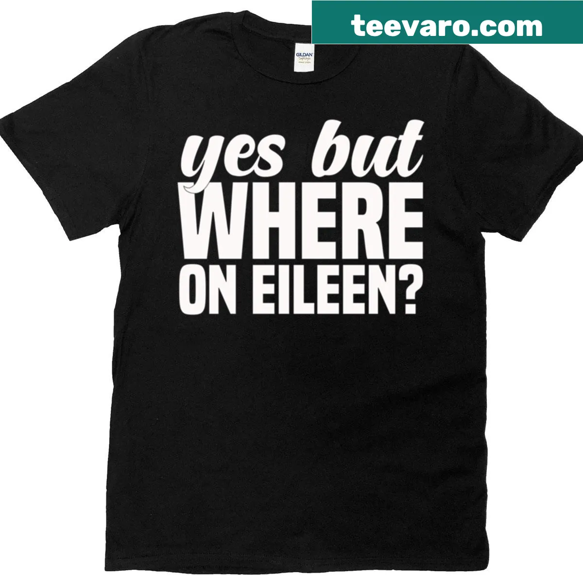 Playful t-shirt with the phrase Where On Eileen in fun typography — on a men's t-shirt