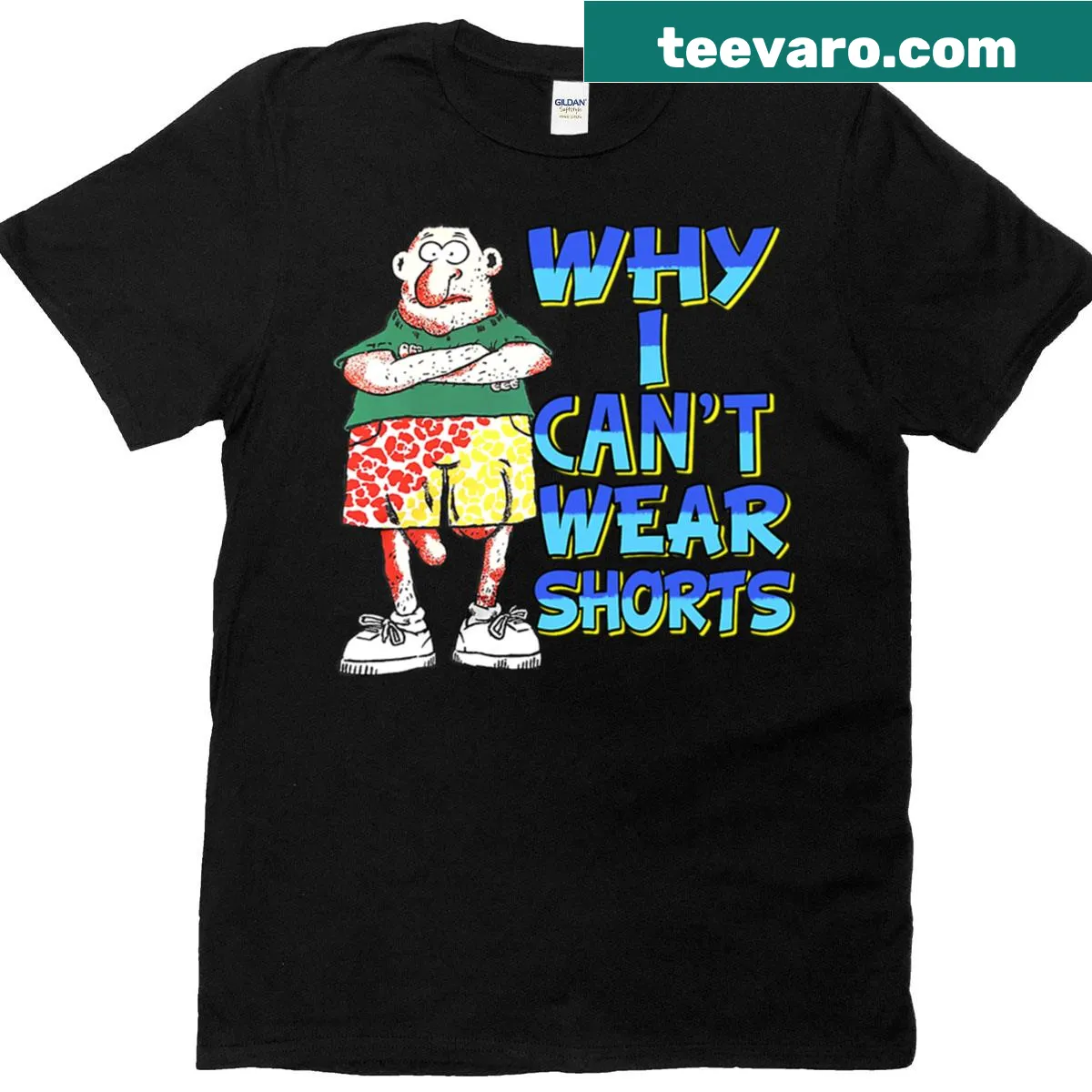 Funny t-shirt stating 'Why I Can't Wear Shorts' — on a men's t-shirt