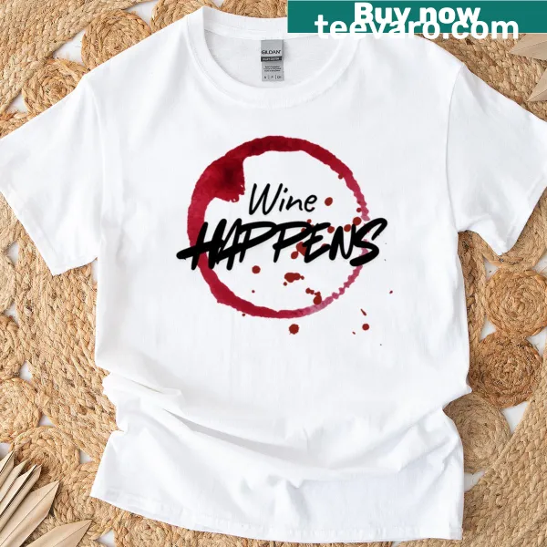 T-shirt with the humorous phrase 'Wine Happens'