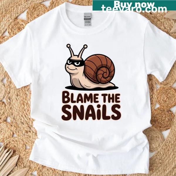 Funny t-shirt with the saying 'Blame The Snails' in bold typography
