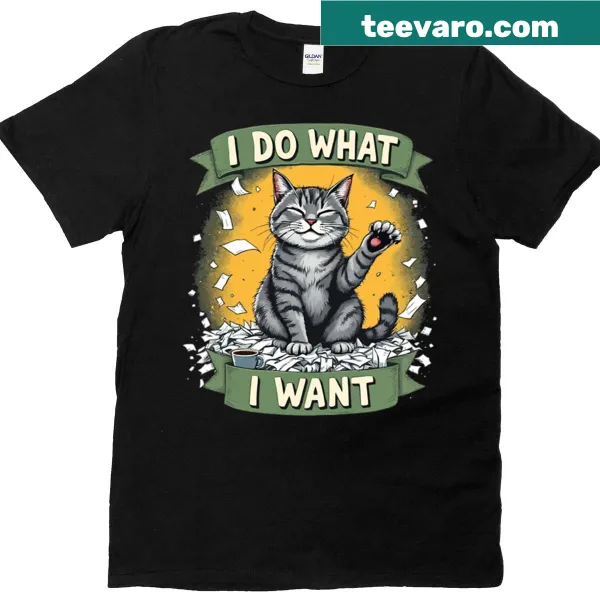 Sarcastic tabby cat shirt with the phrase 'I Do What I Want'