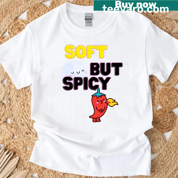 T-shirt featuring a playful quote combining soft and spicy themes.
