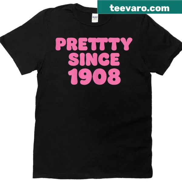 Vintage-style t-shirt saying A Pretty Since 1908