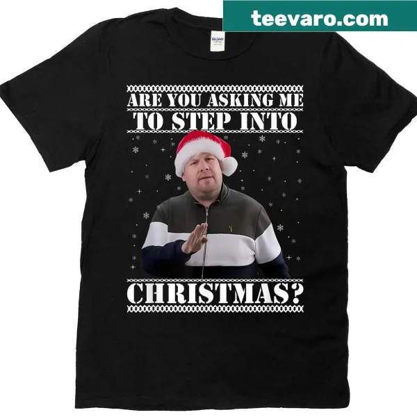 Funny Christmas T-shirt with humorous text about stepping into Christmas