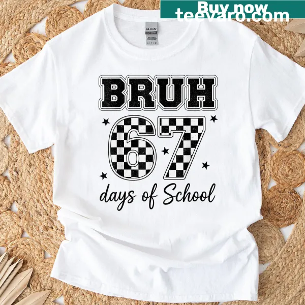 Funny typography t-shirt featuring 'Bruh 67 Days Of School'