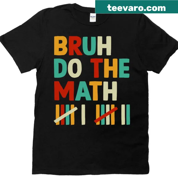 Funny math meme t-shirt featuring the text 'Bruh Do The Math' with numbers 6 and 7